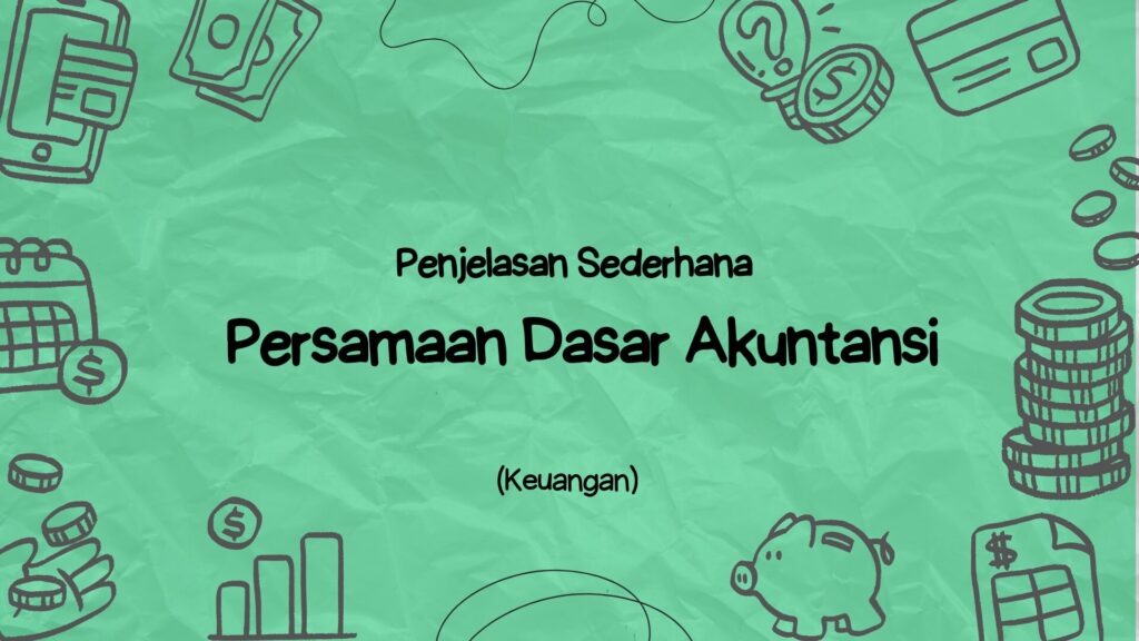 penjelasan sederhana persamaan dasar akuntansi