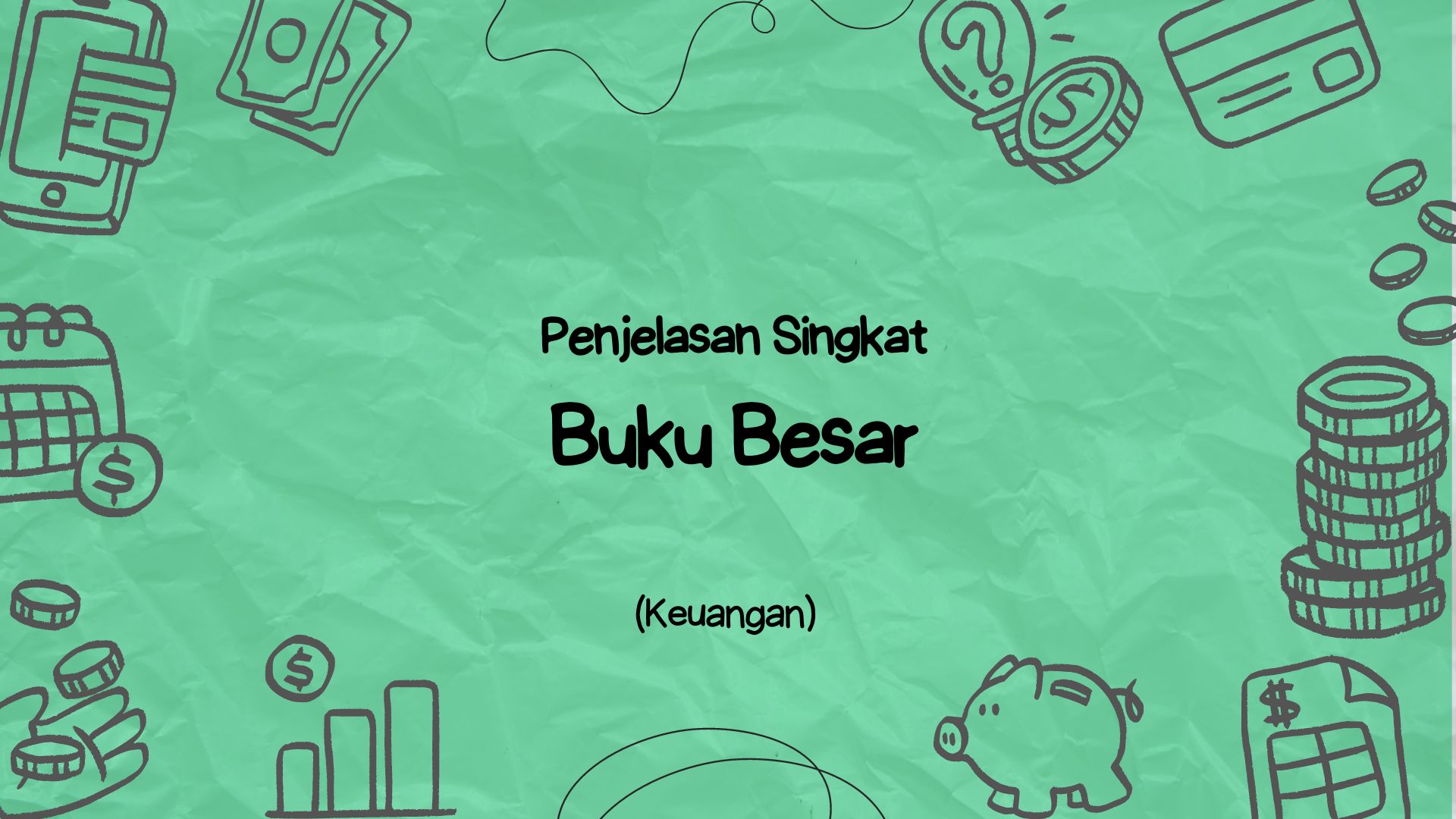 Buku Besar : Pengertian, Jenis, Bentuk dan Contohnya